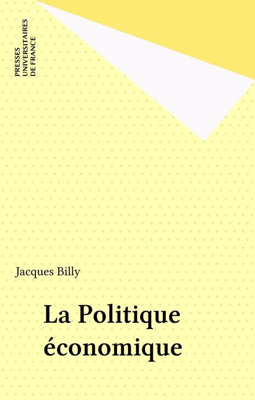 La Politique économique - Jacques Billy - Presses universitaires de France (réédition numérique FeniXX)