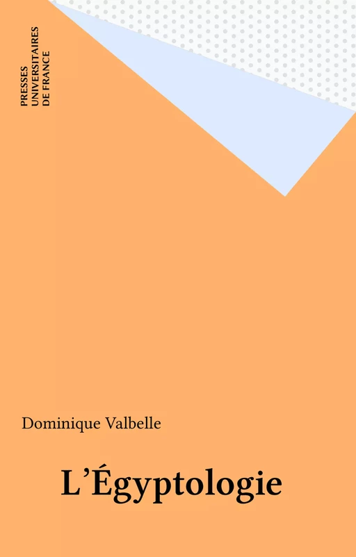 L'Égyptologie - Dominique Valbelle - Presses universitaires de France (réédition numérique FeniXX)