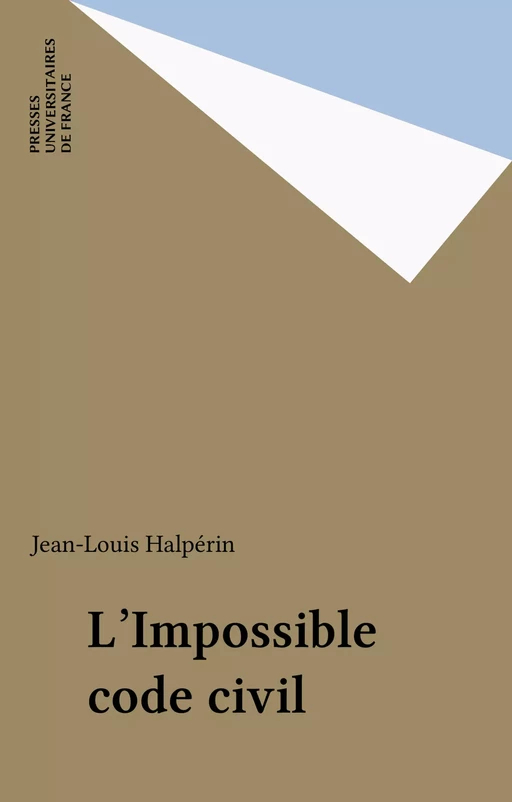 L'Impossible code civil - Jean-Louis Halpérin - Presses universitaires de France (réédition numérique FeniXX)