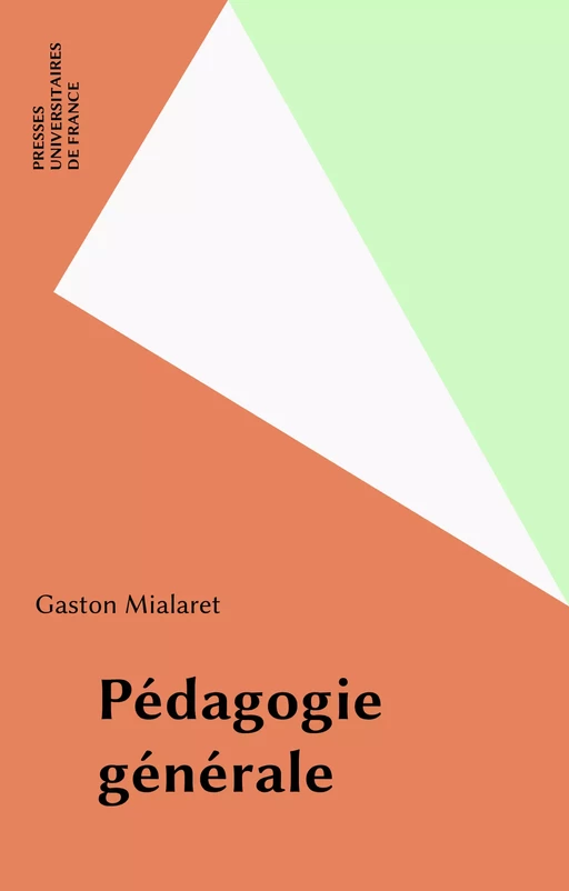 Pédagogie générale - Gaston Mialaret - Presses universitaires de France (réédition numérique FeniXX)