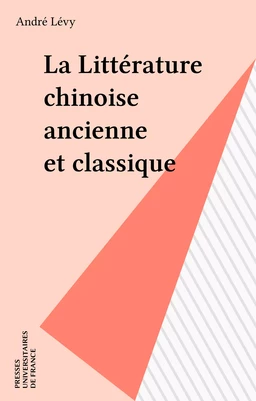 La Littérature chinoise ancienne et classique