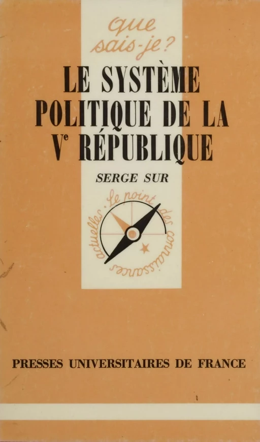 Le Système politique de la Ve République - Serge Sur - Presses universitaires de France (réédition numérique FeniXX)