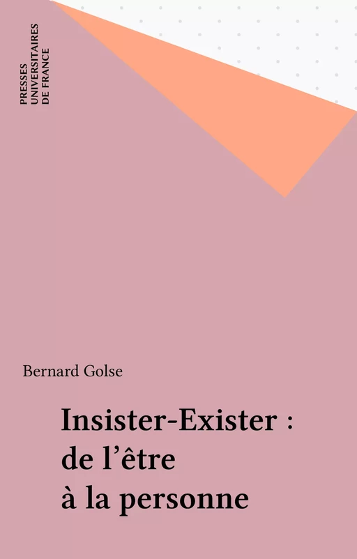 Insister-Exister : de l'être à la personne - Bernard Golse - Presses universitaires de France (réédition numérique FeniXX)