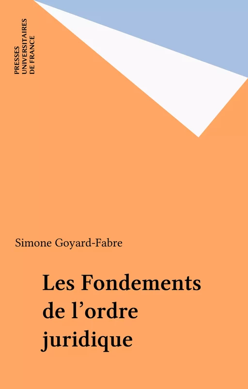 Les Fondements de l'ordre juridique - Simone Goyard-Fabre - Presses universitaires de France (réédition numérique FeniXX)