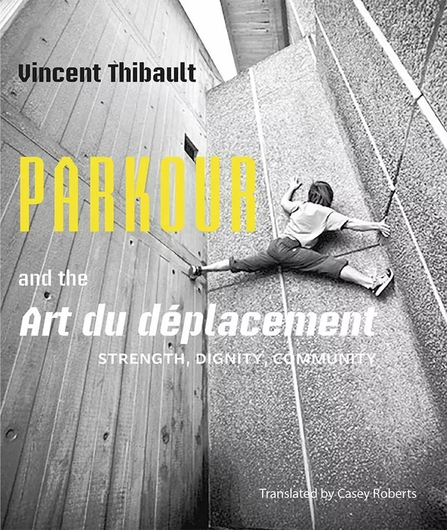 Parkour and the Art du déplacement - Vincent Thibault - Baraka Books