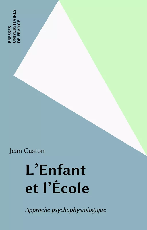 L'Enfant et l'École - Jean Caston - Presses universitaires de France (réédition numérique FeniXX)