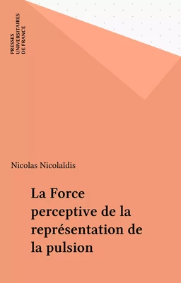 La Force perceptive de la représentation de la pulsion