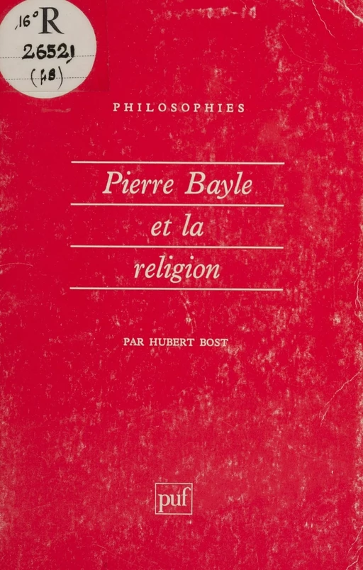 Pierre Bayle et la religion - Hubert Bost - Presses universitaires de France (réédition numérique FeniXX)