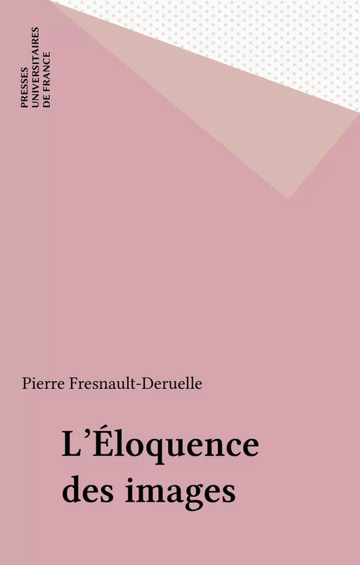 L'Éloquence des images - Pierre Fresnault-Deruelle - Presses universitaires de France (réédition numérique FeniXX)