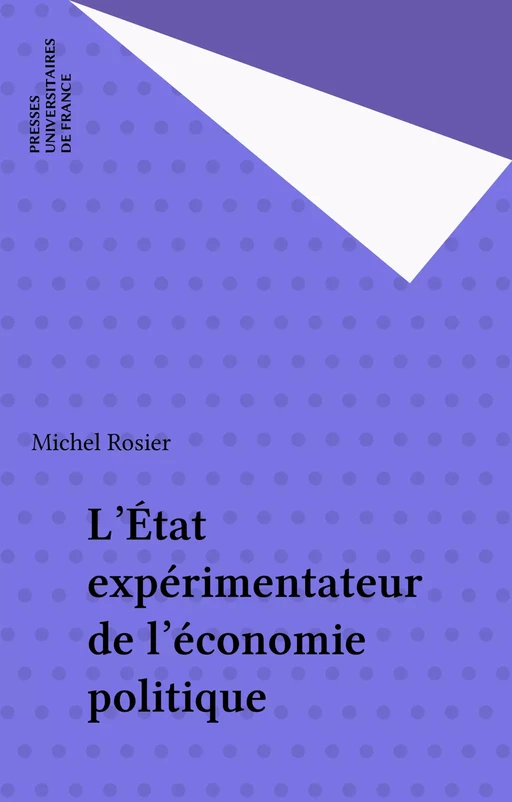 L'État expérimentateur de l'économie politique - Michel Rosier - Presses universitaires de France (réédition numérique FeniXX)