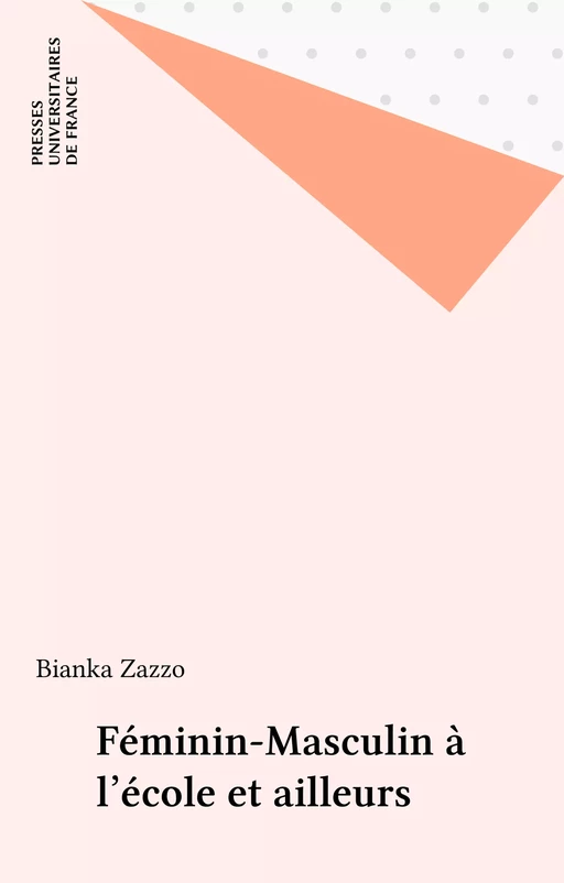 Féminin-Masculin à l'école et ailleurs - Bianka Zazzo - Presses universitaires de France (réédition numérique FeniXX)