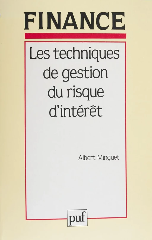 Les Techniques de gestion du risque d'intérêt - Albert Minguet - Presses universitaires de France (réédition numérique FeniXX)