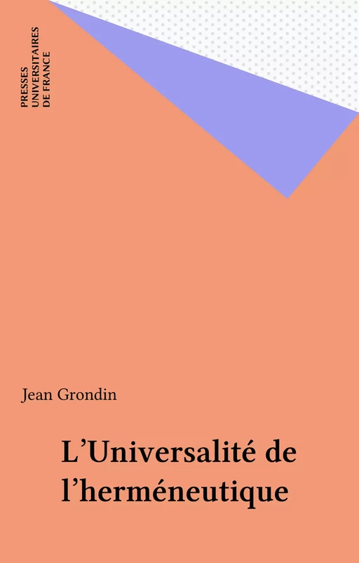 L'Universalité de l'herméneutique - Jean Grondin - Presses universitaires de France (réédition numérique FeniXX)