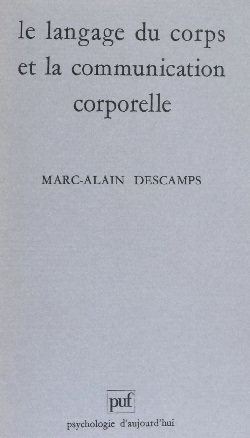 Le Langage du corps et la communication corporelle - Marc-Alain Descamps - Presses universitaires de France (réédition numérique FeniXX)