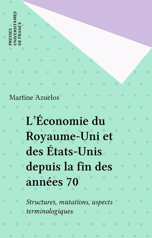 L'Économie du Royaume-Uni et des États-Unis depuis la fin des années 70 - Martine Azuelos - Presses universitaires de France (réédition numérique FeniXX)