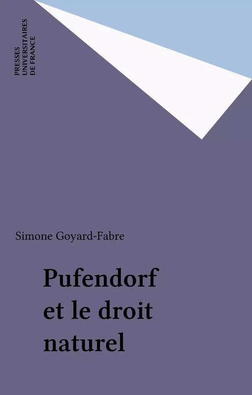 Pufendorf et le droit naturel - Simone Goyard-Fabre - Presses universitaires de France (réédition numérique FeniXX)