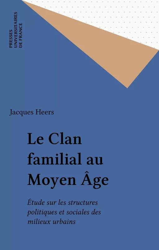 Le Clan familial au Moyen Âge - Jacques Heers - Presses universitaires de France (réédition numérique FeniXX)