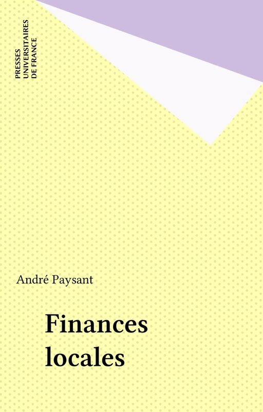 Finances locales - André Paysant - Presses universitaires de France (réédition numérique FeniXX)