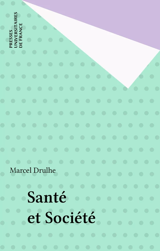 Santé et Société - Marcel Drulhe - Presses universitaires de France (réédition numérique FeniXX)