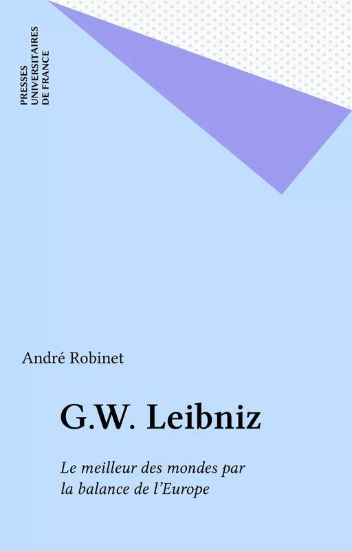 G.W. Leibniz - André Robinet - Presses universitaires de France (réédition numérique FeniXX)