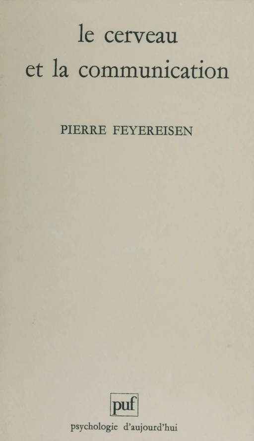 Le Cerveau et la communication - Pierre Feyereisen - Presses universitaires de France (réédition numérique FeniXX)