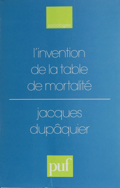 L'Invention de la table de mortalité - Jean Dupaquier - Presses universitaires de France (réédition numérique FeniXX)