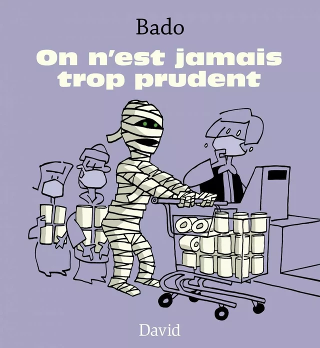 On n’est jamais trop prudent -  Bado - Éditions David