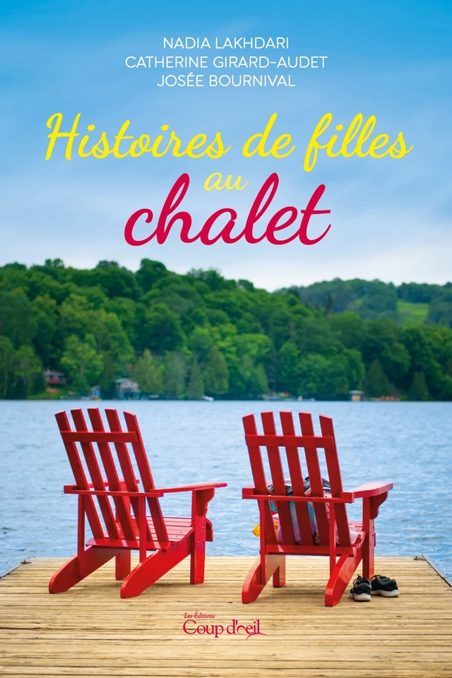 Histoires de filles au chalet - Josée Bournival, Nadia Lakhdari, Catherine Girard-Audet - Les Éditions Coup d'oeil