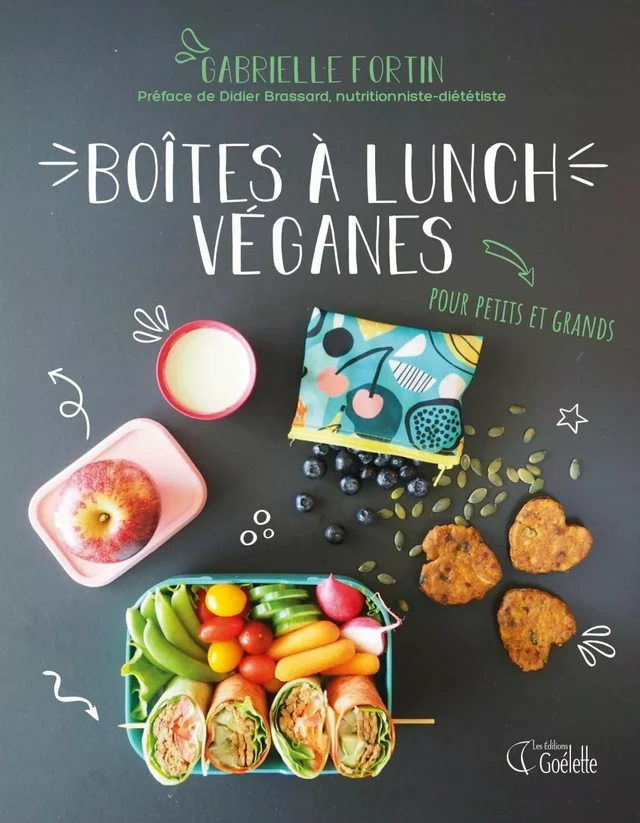 Boîte à lunch véganes - Pour petits et grands - Gabrielle Fortin - Les Éditions Goélette