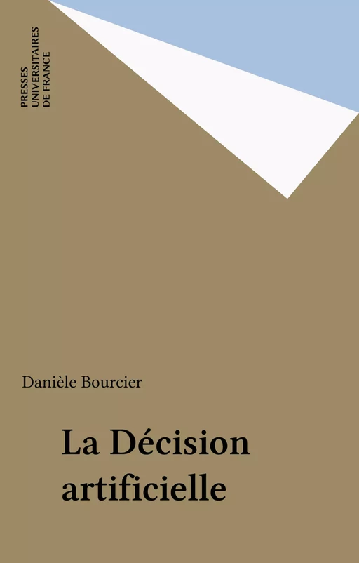 La Décision artificielle - Danièle Bourcier - Presses universitaires de France (réédition numérique FeniXX)