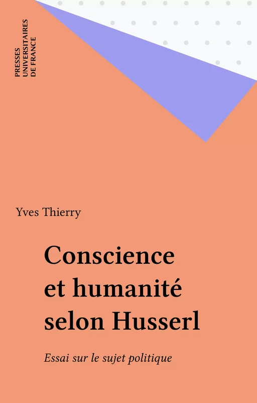 Conscience et humanité selon Husserl - Yves Thierry - Presses universitaires de France (réédition numérique FeniXX)