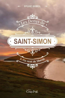 Les Denys de Saint-Simon tome 3. Un vent de liberté