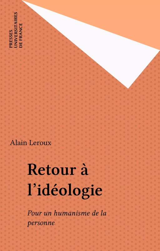 Retour à l'idéologie - Alain Leroux - Presses universitaires de France (réédition numérique FeniXX)