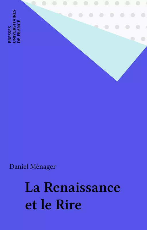 La Renaissance et le Rire - Daniel Ménager - Presses universitaires de France (réédition numérique FeniXX)