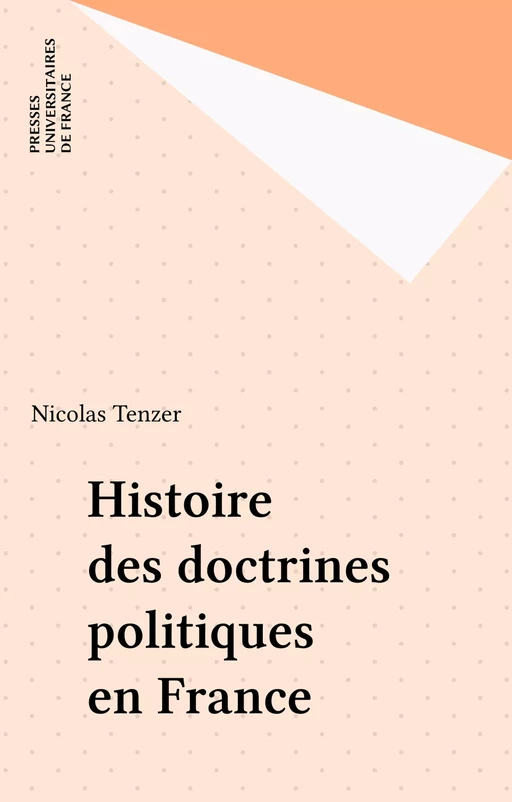 Histoire des doctrines politiques en France - Nicolas Tenzer - Presses universitaires de France (réédition numérique FeniXX)