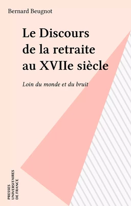 Le Discours de la retraite au XVIIe siècle