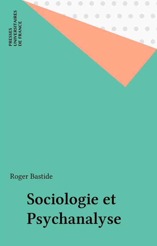 Sociologie et Psychanalyse - Roger Bastide - Presses universitaires de France (réédition numérique FeniXX)