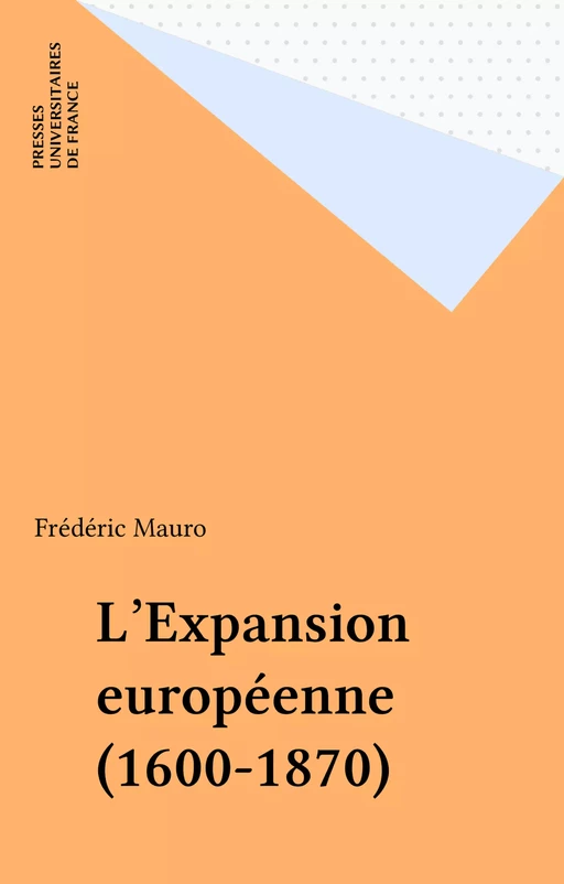 L'Expansion européenne (1600-1870) - Frédéric Mauro - Presses universitaires de France (réédition numérique FeniXX)