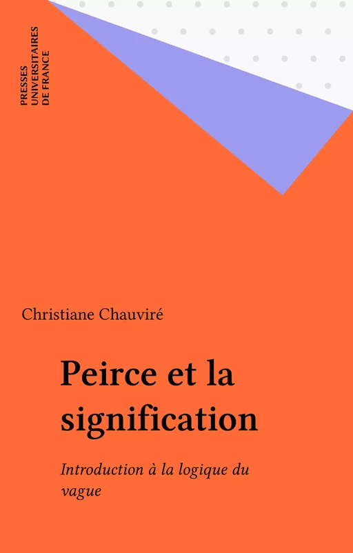 Peirce et la signification - Christiane Chauviré - Presses universitaires de France (réédition numérique FeniXX)