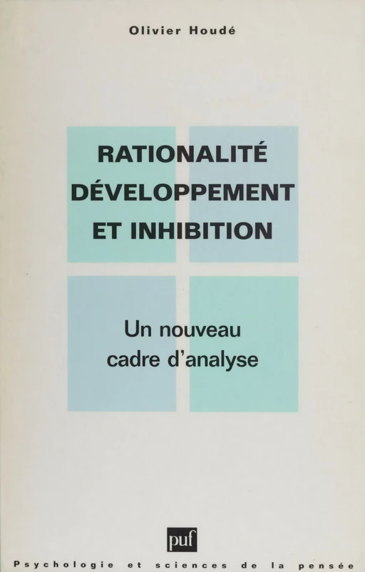 Rationalité, développement et inhibition - Olivier Houdé - Presses universitaires de France (réédition numérique FeniXX)