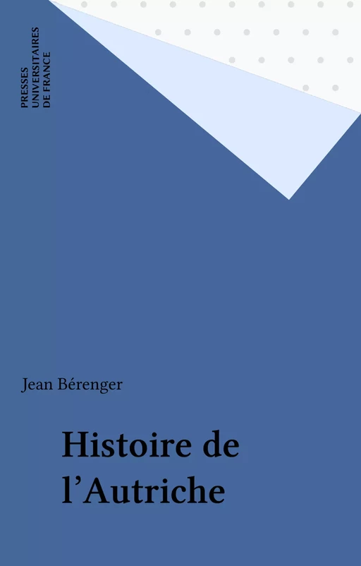 Histoire de l'Autriche - Jean Bérenger - Presses universitaires de France (réédition numérique FeniXX)