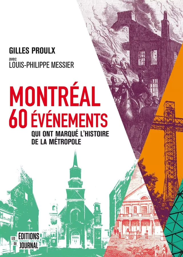 Montréal : 60 événements qui ont marqué l'histoire de la métropole - Gilles Proulx, Louis-Philippe Messier - Les Éditions du Journal