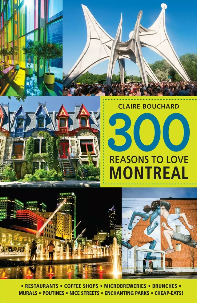 300 reasons to love Montreal - Claire Bouchard - Juniper Publishing