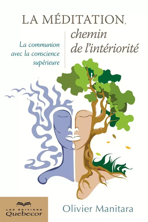 La méditation, chemin de l'intérieur - Olivier Manitara - Les Éditions Québec-Livres