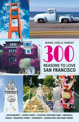 300 Reasons to Love San-Francisco