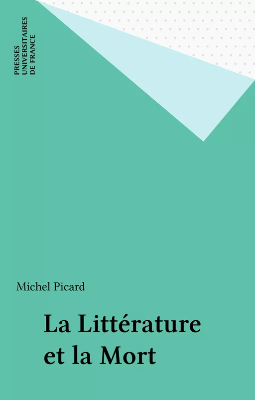 La Littérature et la Mort - Michel Picard - Presses universitaires de France (réédition numérique FeniXX)