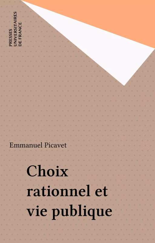 Choix rationnel et vie publique - Emmanuel Picavet - Presses universitaires de France (réédition numérique FeniXX)