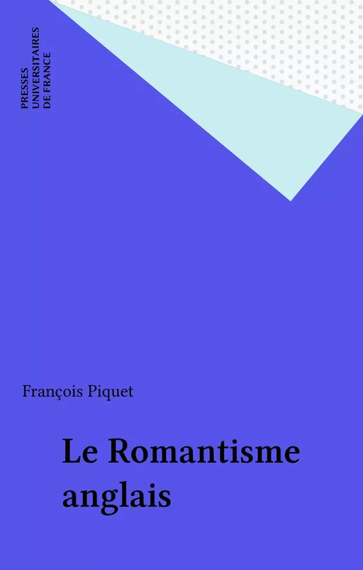 Le Romantisme anglais - François Piquet - Presses universitaires de France (réédition numérique FeniXX)