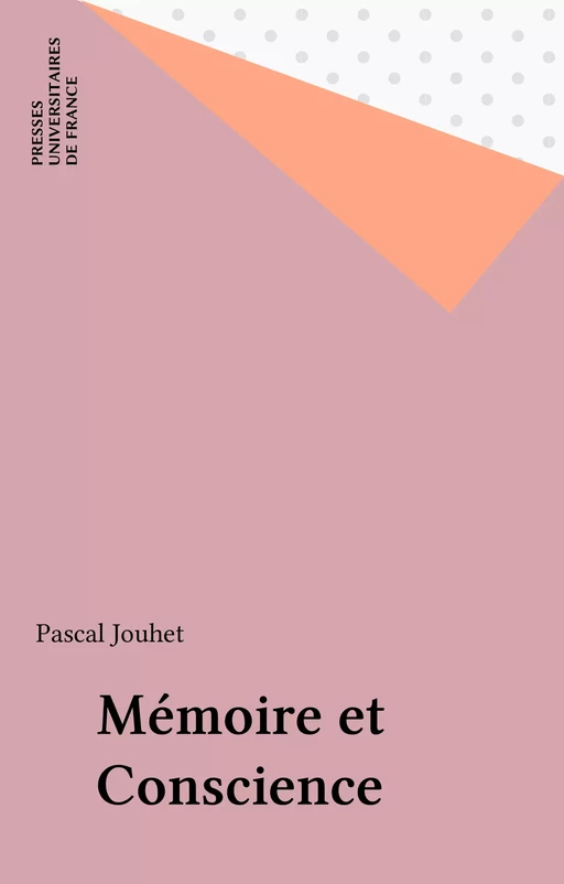 Mémoire et Conscience - Pascal Jouhet - Presses universitaires de France (réédition numérique FeniXX)