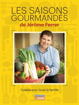 Les saisons gourmandes de Jérôme Ferrer